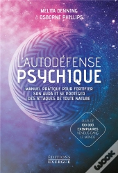 Autodéfense Psychique ; Manuel Pratique Des Meilleures Techniques De Protection