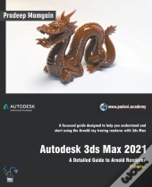 Autodesk 3ds Max 2021:  A Detailed Guide