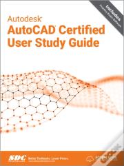 Autodesk Autocad Certified User Study Guide