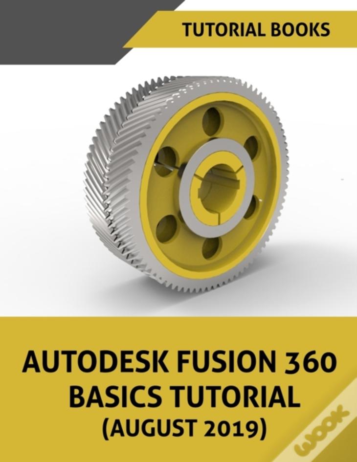 Autodesk Fusion 360 Basics Tutorial (August 2019)