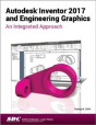 Autodesk Inventor 2017 And Engineering Graphics - Preview