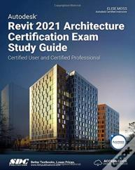 Autodesk Revit 2021 Architecture Certification Exam Study Guide