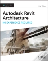 Autodesk Revit Architecture 2015: No Experience Required