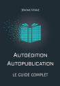 Autoedition, Autopublication : Le Guide Complet - Preview