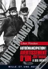 Autoemancipation ! Avertissement D'Un Juif Russe A Ses Freres