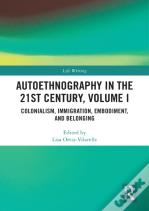Autoethnography In The 21st Century, Volume I