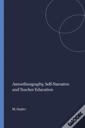 Autoethnography, Self-Narrative And Teacher Education