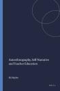 Autoethnography, Self-Narrative And Teacher Education - Preview