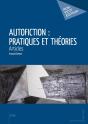 Autofiction : Pratiques Et Théories ; Articles - Preview