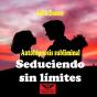 Autohipnosis Subliminal Seduciendo Sin Límites - Preview