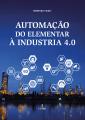 Automação do Elementar à Industria 4.0