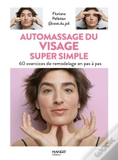 Automassage Du Visage Super Simple : 60 Exercices De Remodelage En Pas À Pas