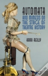 Automata And Mimesis On The Stage Of Theatre History