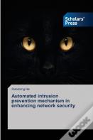 Automated Intrusion Prevention Mechanism In Enhancing Network Security