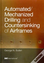 Automated/Mechanized Drilling And Countersinking Of Airframes