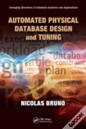 Automated Physical Database Design And Tuning