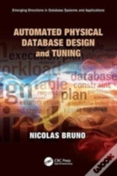 Automated Physical Database Design And Tuning