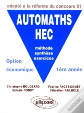 Automaths Hec - Méthode, Synthèse, Exercices - Option Économique 1re Année