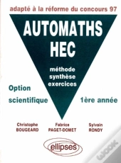 Automaths Hec - Méthode, Synthèse, Exercices - Option Scientifique 1re Année