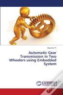 Automatic Gear Transmission In Two Wheelers Using Embedded System