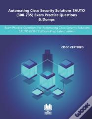 Automating Cisco Security Solutions Sauto (300-735) Exam Practice Questions & Dumps