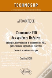 Automatique ; Commande Pid Des Systèmes Linéaires ; Cours Et Problèmes Corrigé (Édition 2018)