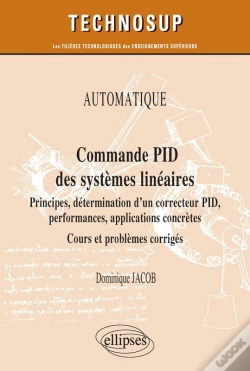 Capa do artigo Automatique - Commande Pid Des Systèmes Linéaires - Principes, Détermination D'Un Correcteur Pid, Performances, Applications Concrètes - Cours Et Prob