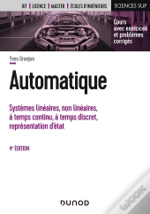 Automatique : Systèmes Linéaires, Non Linéaires, À Temps Continu, À Temps Discret, Représentation D'États... (4e Édition)