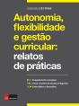 Autonomia, Flexibilidade E Gestão Curricular: Relatos De Práticas - Preview