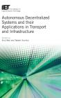 Autonomous Decentralized Systems And Their Applications In Transport And Infrastructure - Preview