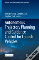 Autonomous Trajectory Planning And Guidance Control For Launch Vehicles