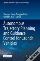 Autonomous Trajectory Planning And Guidance Control For Launch Vehicles