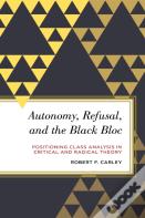 Autonomy, Refusal, And The Black Bloc