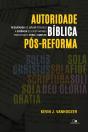 Autoridade Bíblica Pós-Reforma - Preview