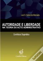 Autoridade e Liberdade na Teoria do Acto Administrativo