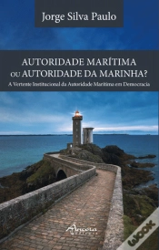 Capa do artigo Autoridade Marítima ou Autoridade da Marinha?