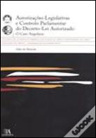 Autorizações Legislativas e Controlo Parlamentar do Decreto-Lei Autorizado