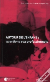 Autour De L'Enfant : Questions Aux Professionnels