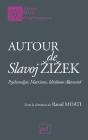 Autour De Slavoj Zizek ; Psychanalyse, Marxisme, Idéalisme Allemand - Preview