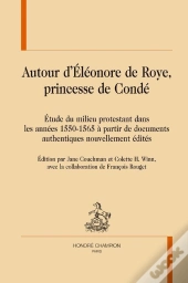 Autour D'Eléonore De Roye, Princesse De Condé