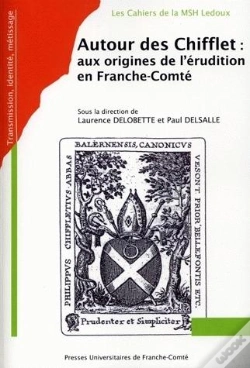 Capa do artigo Autour Des Chifflet : Aux Origines De L'Erudition En Franche-Comte