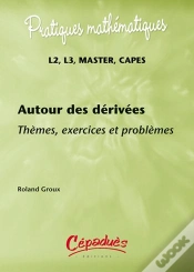 Capa do artigo Autour Des Dérivées ; Thèmes, Exercices Et Problèmes ; L2, L3, Master, Capes