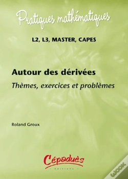 Capa do artigo Autour Des Dérivées ; Thèmes, Exercices Et Problèmes ; L2, L3, Master, Capes