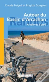 Autour Du Bassin D'Arcachon ; À Pied Et À Vélo