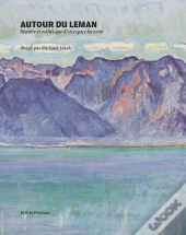 Autour Du Léman ; Histoire Et Esthétique D'Un Espace Lacustre