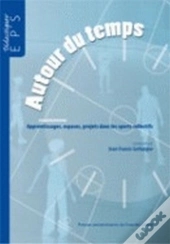 Autour Du Temps ; Apprentissages, Espaces, Projets Dans Les Sports