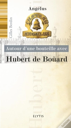 Capa do artigo Autour D'Une Bouteille Avec : Autour D'Une Bouteille Avec Hubert De Boüard ; Angélus