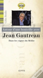 Autour D'Une Bouteille Avec : Jean Gautreau, Dans Les Vignes Du Médoc