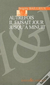 Autrefois Il Faisait Jour A Minuit