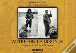 Capa do artigo Autrefois La Gironde ; L'Huître Et Le Vin À La Belle Epoque